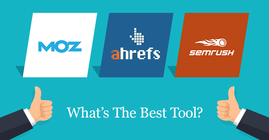Best SEO tools - Moz, Ahrefs and SEMrush